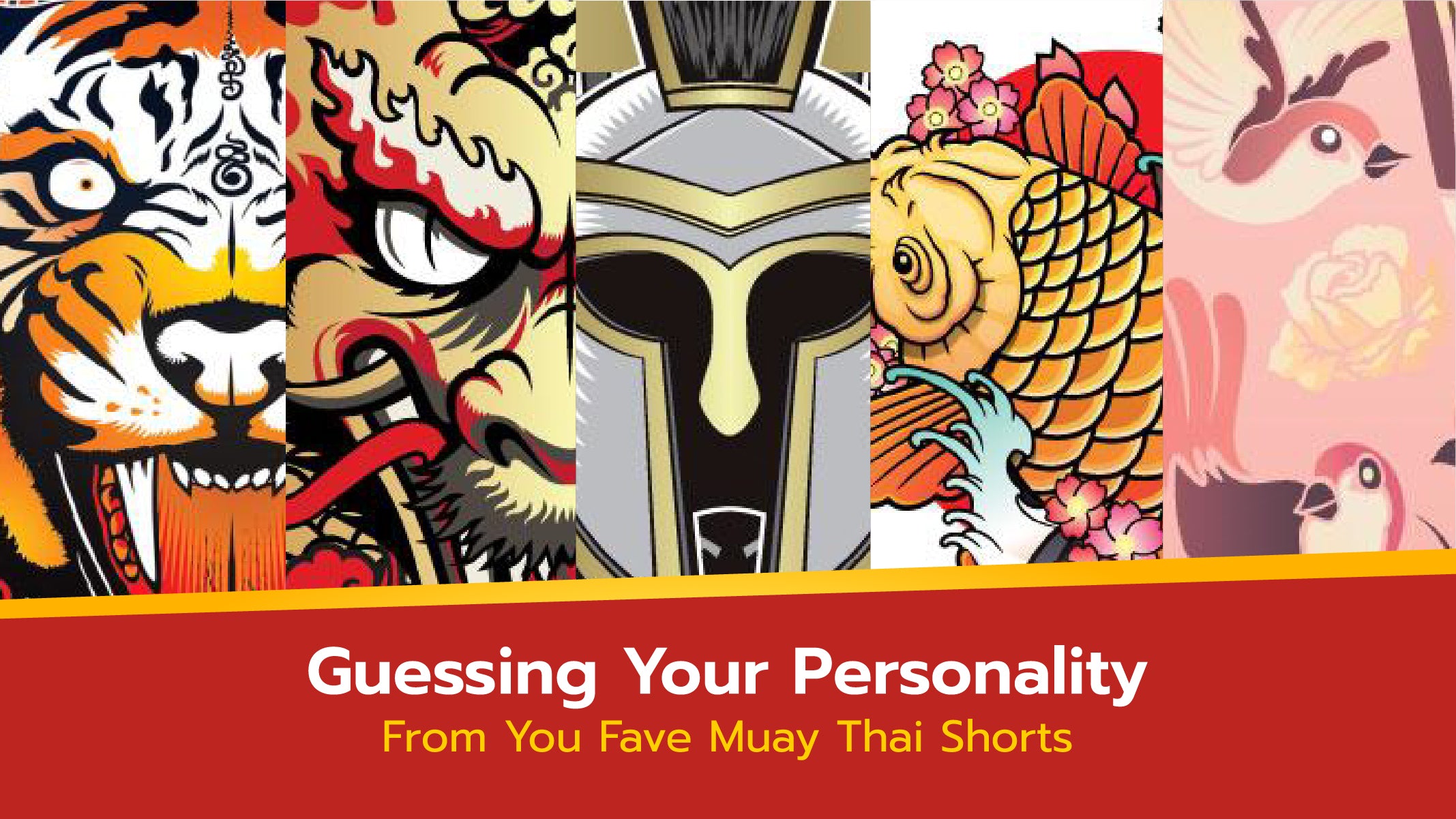 Guessing Your Personality From You Fave Muay Thai Shorts