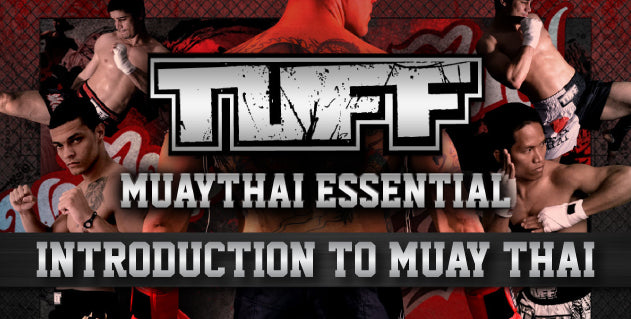 TUFF Muay Thai Essential For Muay Thai Beginners: Introduction to Muay Thai